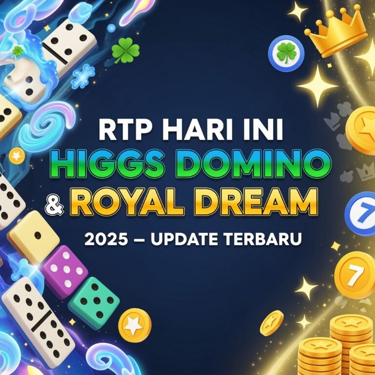 Update RTP Higgs Domino dan Royal Dream 2025
