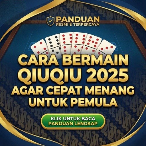 Panduan cara bermain QiuQiu 2025 untuk pemula agar cepat menang