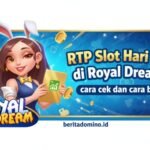 RTP Slot Hari Ini di Royal Dream: cara cek dan cara baca