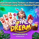 royal dream versi terbaru vs versi lama