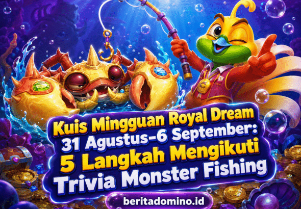 Kuis Mingguan Royal Dream 31 Agustus–6 September monster game fishing